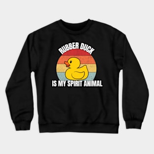 Rubber Duck Is My Spirit Animal Funny Toy Crewneck Sweatshirt
